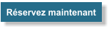 R�servez maintenant