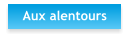 Aux alentours